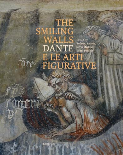 The Smiling Walls : Dante E Le Arte Figurative / Dante and the Visual Arts
