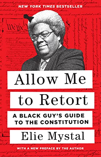 Allow Me to Retort: A Black Guys Guide to the Constitution