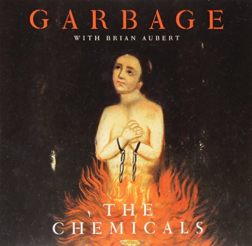 Vinyl record cover: woman in flames, dark background, text “Garbage” and “The Chemicals”.