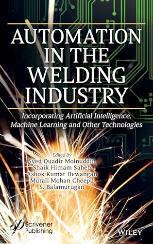 Automation in the Welding Industry : Incorporating Artificial Intelligence, Machine Learning and Other Technologies
