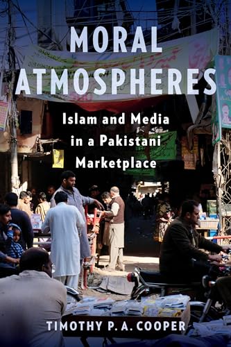 Moral Atmospheres : Islam and Media in a Pakistani Marketplace : 51