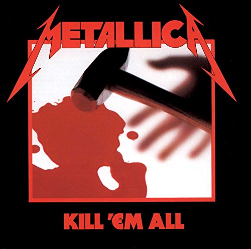 Metallica’s “Kill ‘Em All” album cover: a hammer above red splatter.