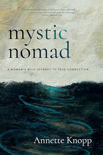 Mystic Nomad : A Woman’s Wild Journey to True Connection