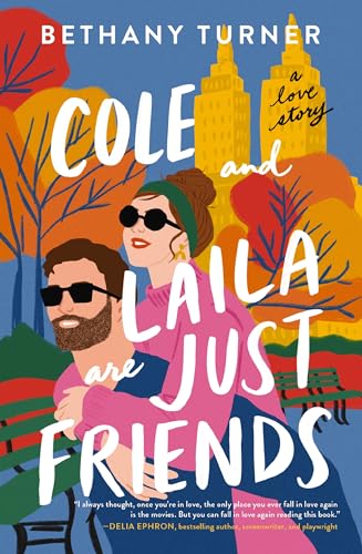 Cole and Laila Are Just Friends : A Hilarious Friends-to-Lovers Rom-Com