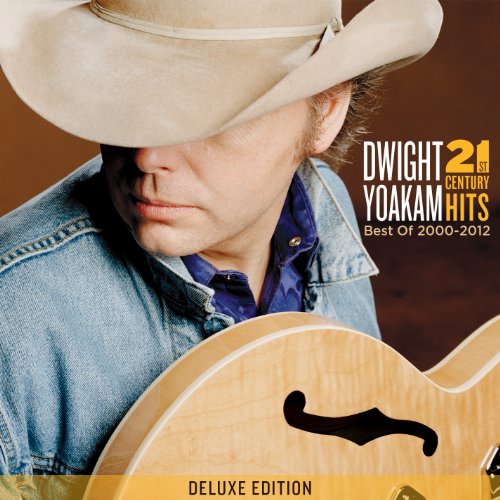 Dwight Yoakam album cover, featuring him with a guitar, text “21st Century Hits”.