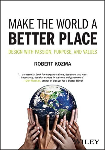 Make the World a Better Place : Design with Passion, Purpose, and Values