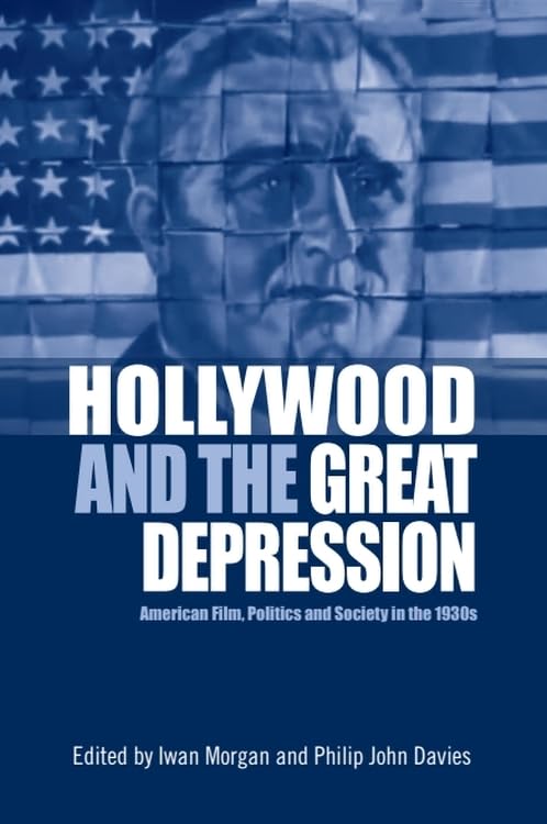 Hollywood and the Great Depression : American Film, Politics and Society in the 1930s