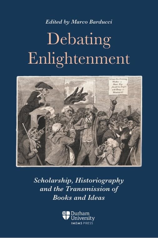 Debating Enlightenment : Scholarship, Historiography and the Transmission of Books and Ideas
