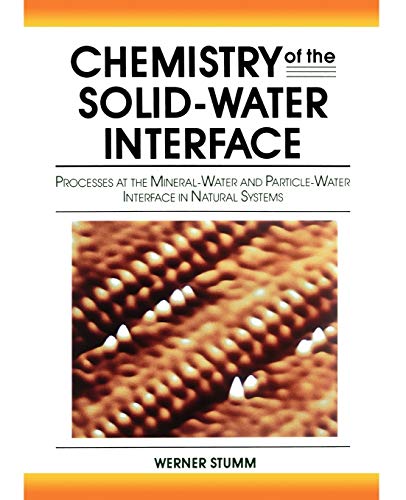 Chemistry of the Solid-Water Interface: Processes at the Mineral-water and Particle-water Interface in Natural Systems