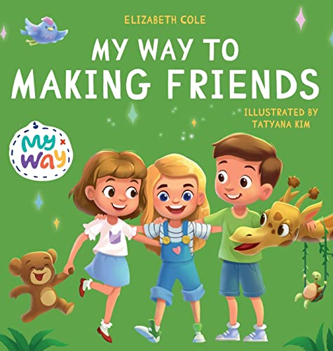 My Way to Making Friends : Children's Book about Friendship, Inclusion and Social Skills (Kids Feelings)