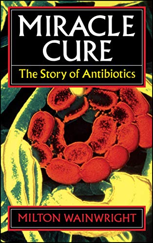 Miracle Cure: Story of Antibiotics