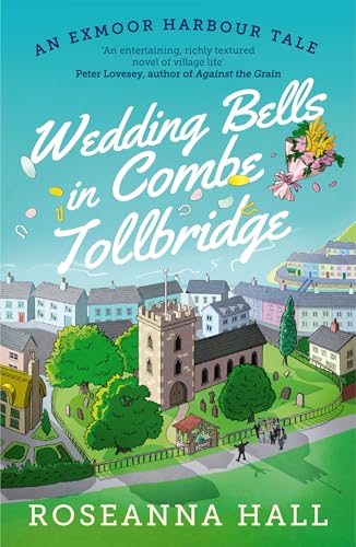 Wedding Bells in Combe Tollbridge : a cosy and heart-warming escapist read