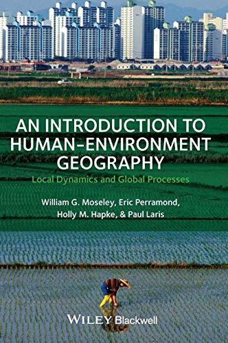 An Introduction to Human-environment Geography: Local Dynamics and Global Processes