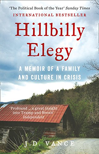 HILLBILLY ELEGY: A Memoir of a Family and Culture in Crisis: The International Bestselling Memoir Coming Soon as a Netflix Major Motion Picture starring Amy Adams and Glenn Close