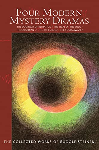 Four Modern Mystery Dramas: The Doorway of Initiation – The Trial of the Soul – The Guardian of the Threshold – The Souls Awaken: 14 (The Collected Works of Rudolf Steiner)