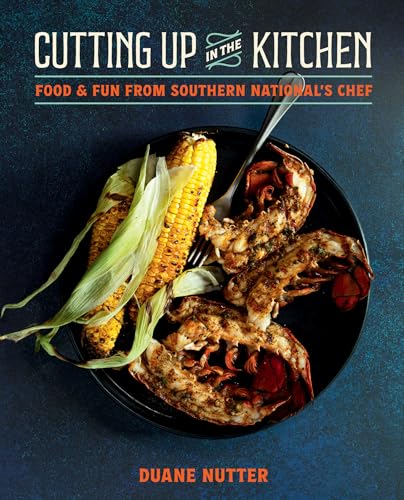 Cutting Up in the Kitchen : Food and Fun from Southern National’s Chef Duane Nutter