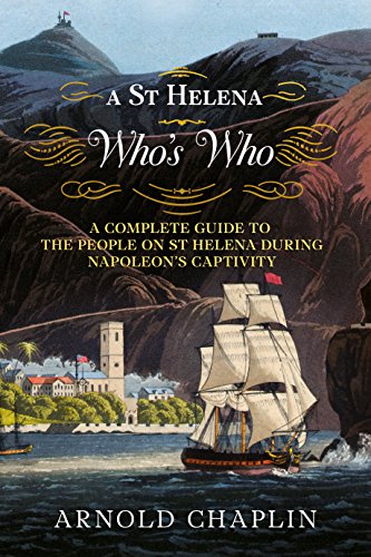 A St Helena Who's Who : A Complete Guide to the People on St Helena During Napoleon's Captivity
