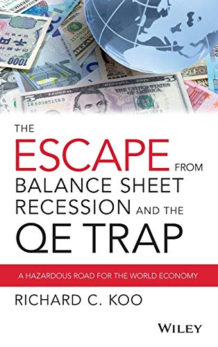 The Escape From Balance Sheet Recession and the Qetrap: A Hazardous Road for the World Economy