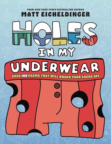 Holes in My Underwear : Over 100 Poems That Will Knock Your Socks Off