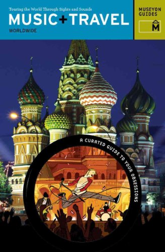 Music + Travel: Worldwide: Touring the Globe Through Sounds and Scenes