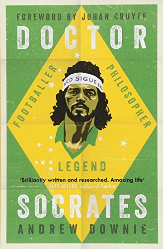 Doctor Socrates: Footballer, Philosopher, Legend