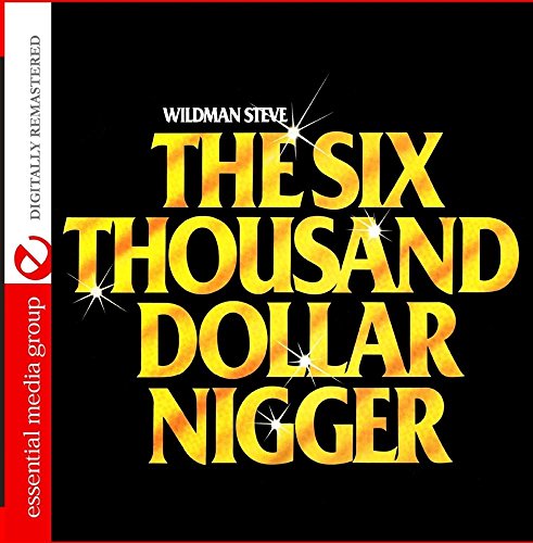 CD cover for “The Six Thousand Dollar Nigge” by Wildman Steve.