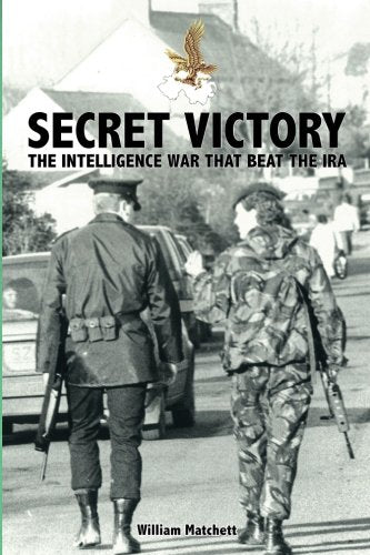 Secret Victory: The Intelligence War that beat the IRA