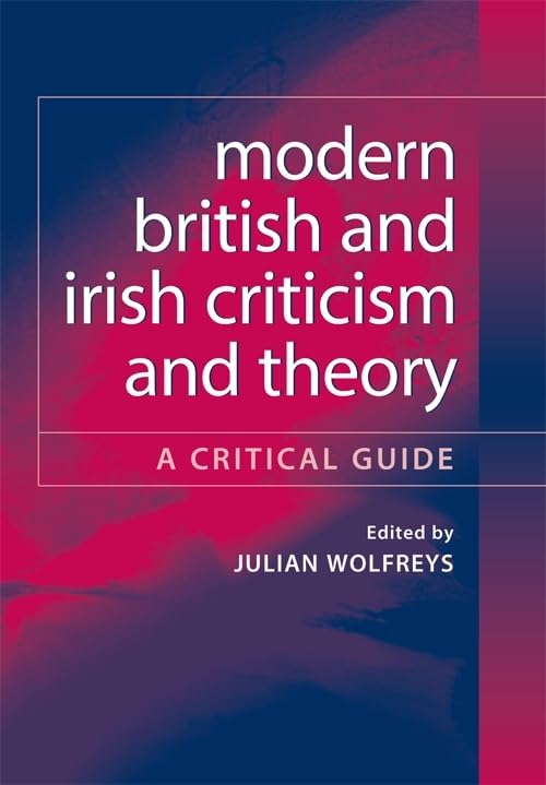 Modern British and Irish Criticism and Theory : A Critical Guide