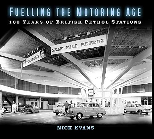 Fuelling the Motoring Age: 100 Years of British Petrol Stations