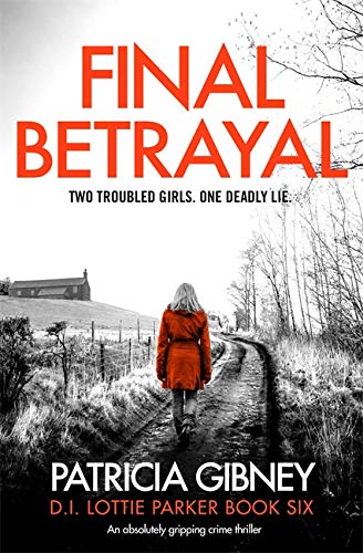 Final Betrayal: An absolutely gripping crime thriller (Detective Lottie Parker)