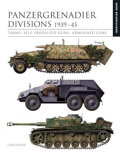 Panzergrenadier Divisions 1939–45 : The Essential Vehicle Identification Guide