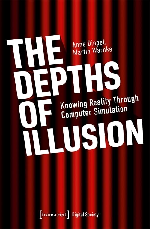 The Depths of Illusion : Knowing Reality Through Computer Simulation
