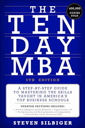 The Ten-Day MBA 5th Ed. : A Step-by-Step Guide to Mastering the Skills Taught in America's Top Business Schools