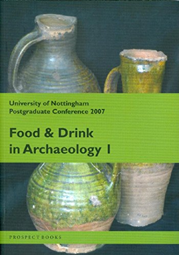 Food and Drink in Archaeology I : University of Nottingham Postgraduate Conference 2007 : No. 1
