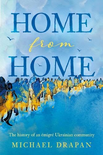 Home from Home : The history of an emigre Ukrainian community based in the heart of Yorkshire – Huddersfield, 1948-2018
