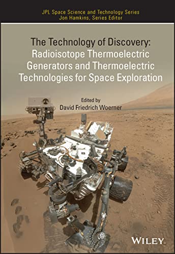 The Technology of Discovery: Radioisotope Thermoel ectric Generators and Thermoelectric Technologies for Space Exploration
