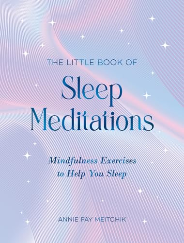 The Little Book of Sleep Meditations : Mindfulness Exercises to Help You Sleep