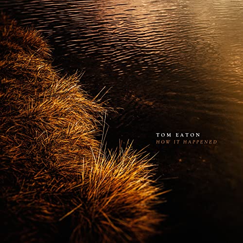 CD cover for Tom Eaton’s “How It Happened” with water and grass.