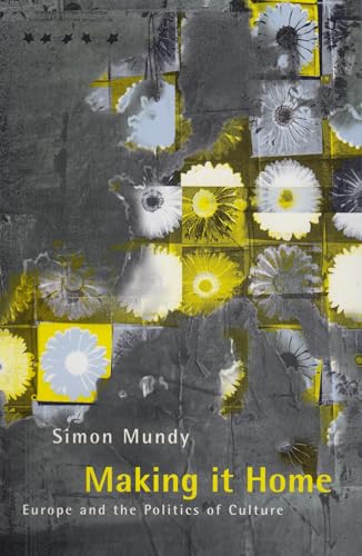 Making It Home : Europe and the Politics of Culture