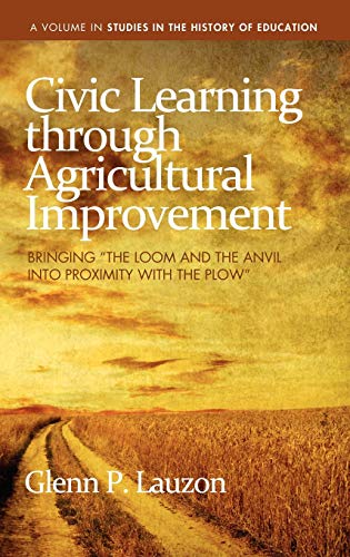 Civic Learning Through Agricultural Improvement : Bringing the Loom and the Anvil Into Proximity with the Plow