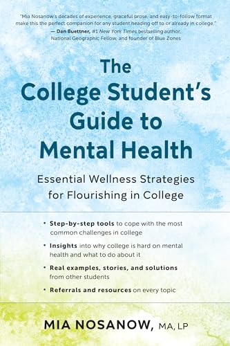 The College Student's Guide to Mental Health : Essential Wellness Strategies for Flourishing in College