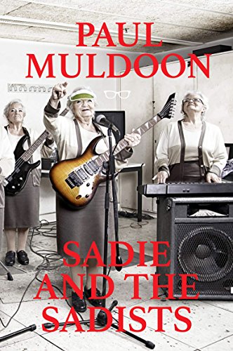 Sadie and the Sadists: Song Lyrics from Paul Muldoon