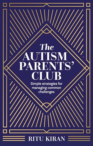 The Autism Parents' Club : Simple strategies for managing common challenges