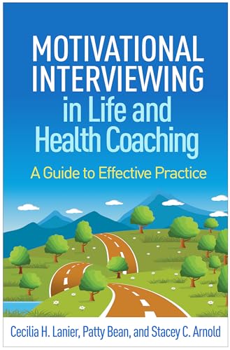 Motivational Interviewing in Life and Health Coaching : A Guide to Effective Practice
