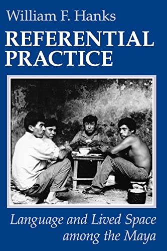 Referential Practice: Language and Lived Space Among the Maya