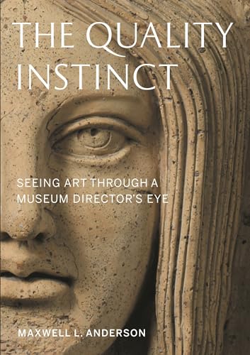 The Quality Instinct : Seeing Art Through a Museum Director's Eye