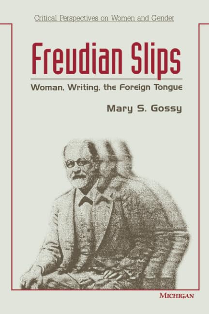 Freudian Slips : Woman, Writing, the Foreign Tongue