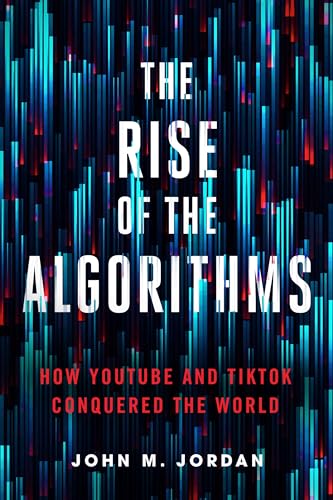 The Rise of the Algorithms : How YouTube and TikTok Conquered the World
