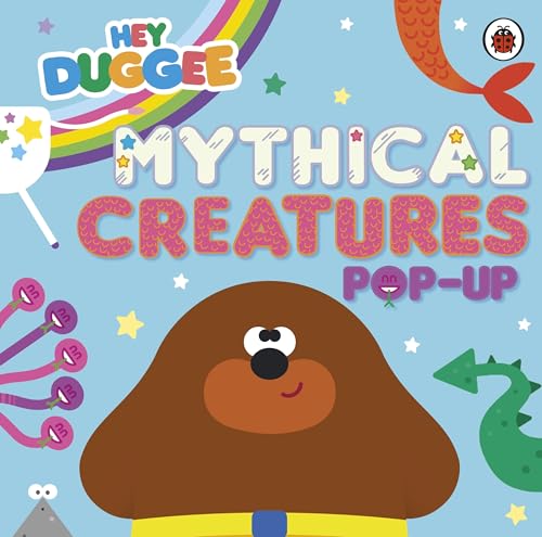 Hey Duggee: Mythical Creatures : A Pop-Up Book