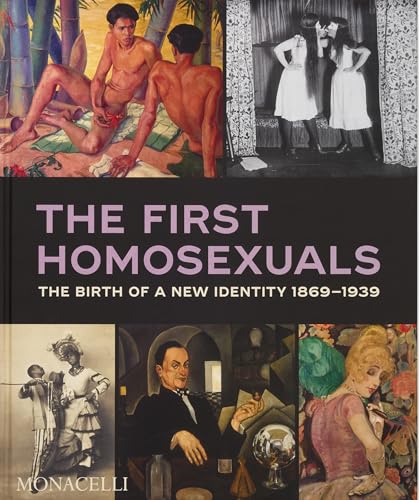 The First Homosexuals : The Birth of a New Identity 1869-1939